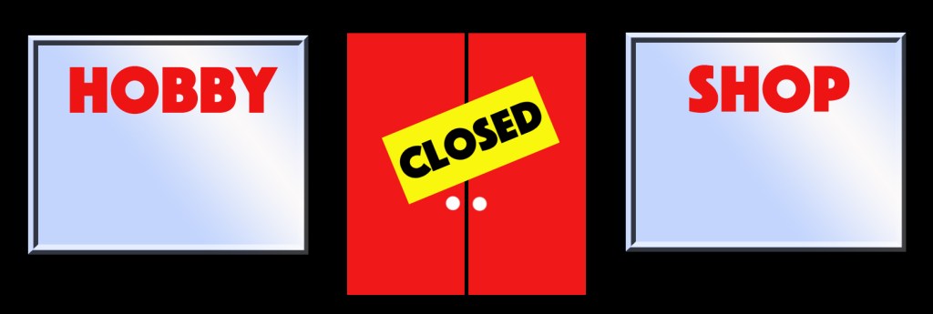 When To Close The Doors Of The Hobby Shop